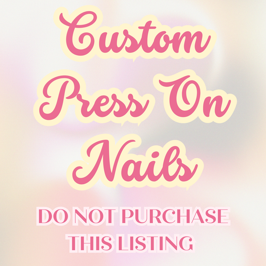 Custom Press On Nail Set- Do Not Purchase This Listing- Please read ALL listing photos